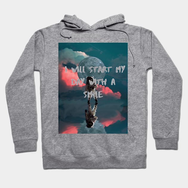 I will start my day with a smile Hoodie by I'mSher